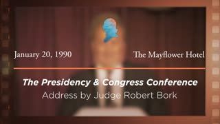 Address by Judge Robert H. Bork [Archive Collection]