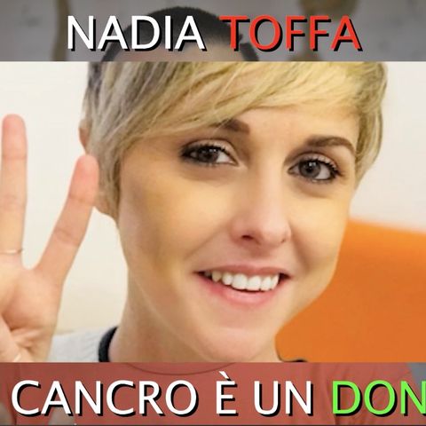 Morta Nadia Toffa - Il cancro è un dono - Andrea Visconti
