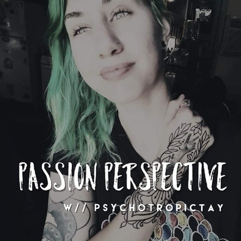Episode 2: Haters - Passion Perspective w// Psychotropictay