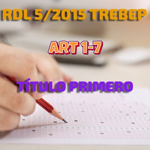 Art 1-7 del Título I: RDL 5/2015 por el que se aprueba el TREBEP