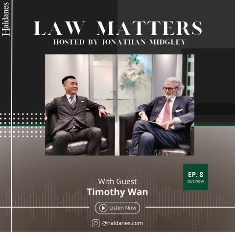 Haldanes Law Matters With Guest Timothy Wan
