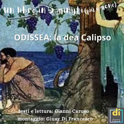 Un libro in (più o meno) cinque minuti - ODISSEA, le avventure di Odisseo/Ulisse: la ninfa/dea Calipso
