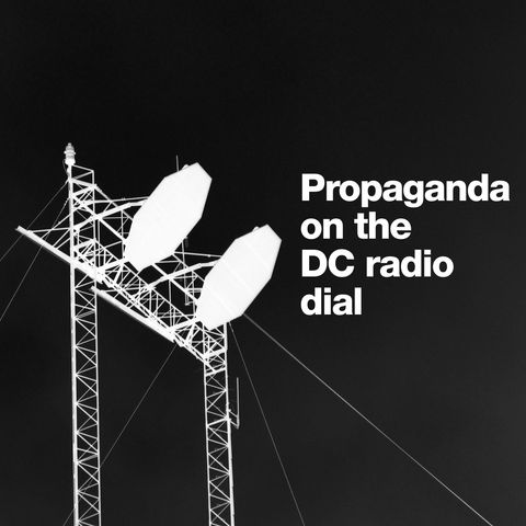 Propaganda on the DC radio dial