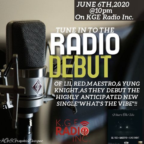 **Radio Debut**"What's The Vibe" Lil Red Ft.Maestro & Yung Knight