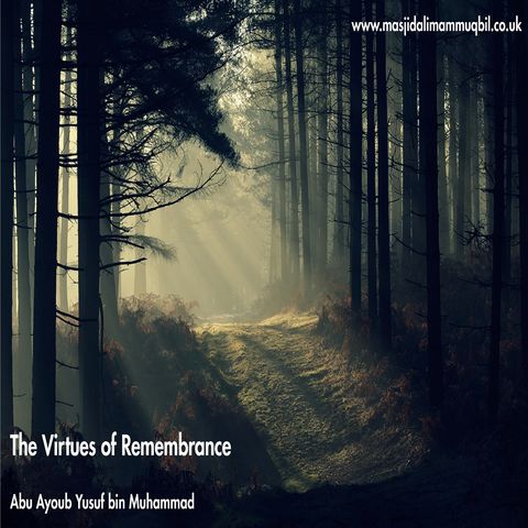 The Virtues of Remembrance | Abu Ayoub Yusuf bin Muhammad