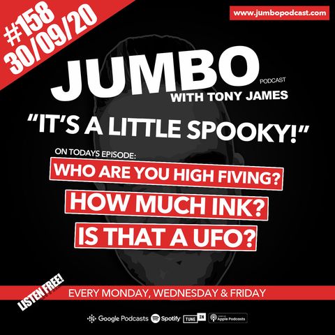 Jumbo Ep:158 - 30.09.20 - Its A Little Spooky!