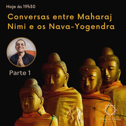 Conversas entre Maharaj Nimi e os Nava-Yogendra - Parte 1