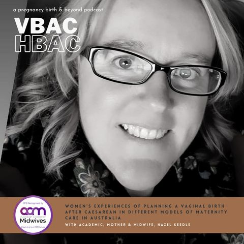 VBAC and Homebirth after Cesarean with academic, mother and Midwife Hazel Keedle