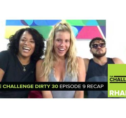 MTV Reality RHAPup | The Challenge Dirty 30 Episode 9 Recap Podcast