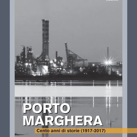 170407 - Porto Marghera - Cento anni di storie