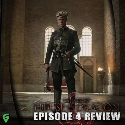 House of the Dragon Episode 4 Spoilers Review