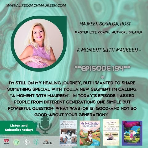 A Moment With Maureen- Generational Change #194