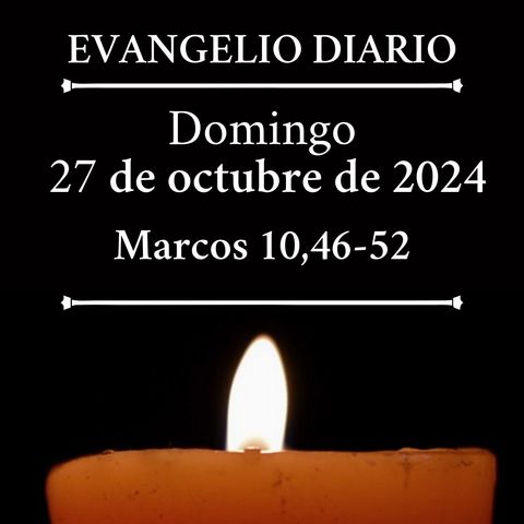 Evangelio del domingo 27 de octubre de 2024 (Marcos 10,46-52)