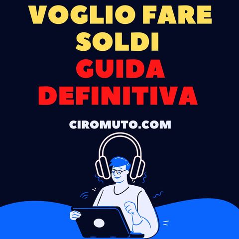 Voglio fare soldi - Ecco un PODCAST sulla creazione di DENARO