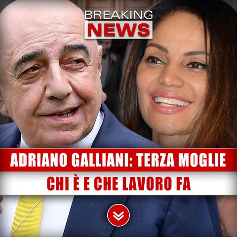 Adriano Galliani, Terza Moglie: Chi È e Che Lavoro Fa!