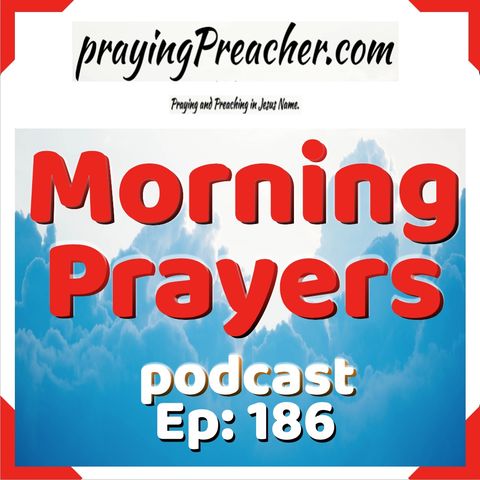 Morning Prayers Podcast Ep186
