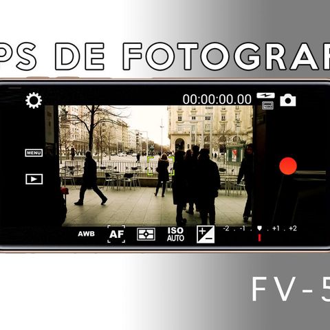 7: Apps para fotografía. FV-5 (Android) y más...