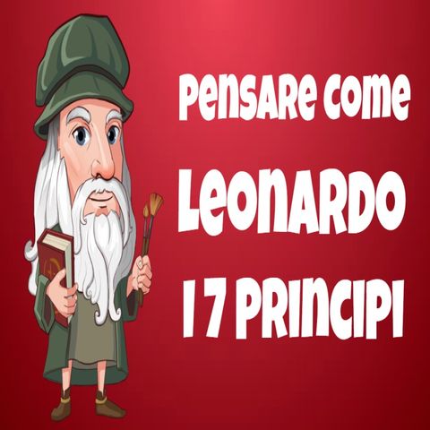 Pensare Come Leonardo - I Sette Principi Del Genio - Michael J. Gelb