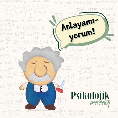 Öyle üzgünüm ki Einstein bile gelse beni anlayamaz. | 79