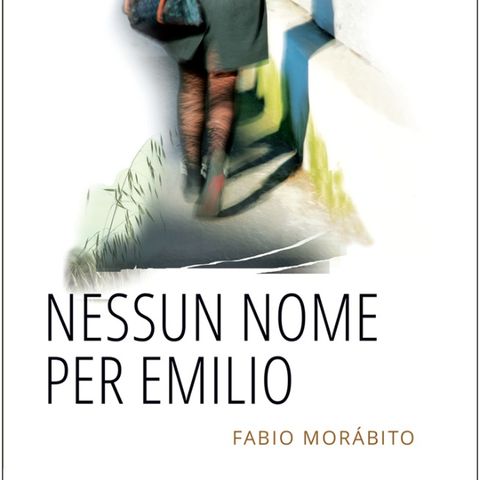 Fabio Morabito "Nessun nome per Emilio"