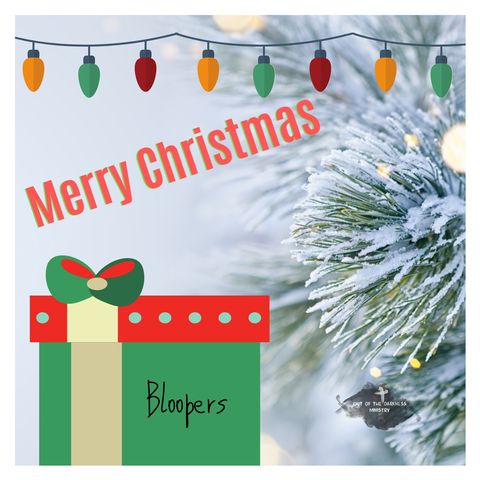 Merry Christmas Bonus Bloopers