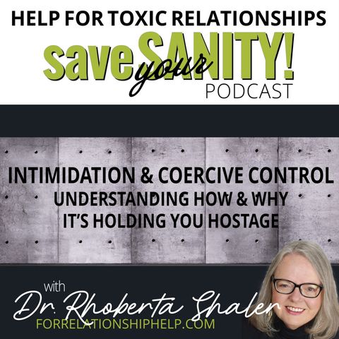Intimidation and Coercive Control: How and Why It's Holding You Hostage  - Dr. Rhoberta Shaler
