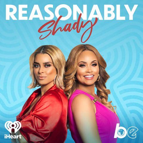 Reasonably Shady - "| Ep 131 | It’s So Hard To Say Goodbye…"