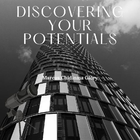 DISCOVERING YOUR POTENTIALS- WHO ARE YOU?