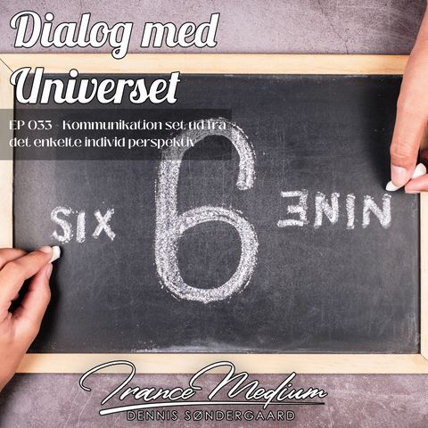 Dialog med Universet - EP033 - Kommunikation set ud fra det enkelte individs perspektiv.