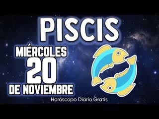 Piscis 20 DE NOVIEMBRE 2024 ♓ - Horóscopo diario 🔮