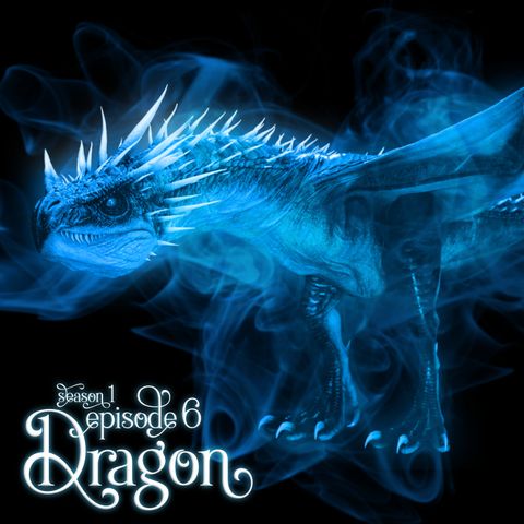 S1E6: Dragon