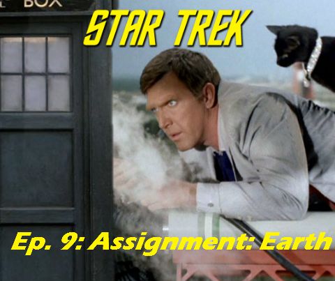 Season 1, Episode 9: "Assignment: Earth" (TOS) with Greg Cox