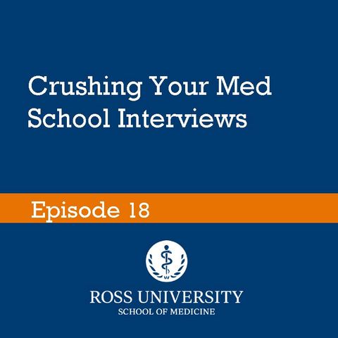 Episode 18 - Crushing Your Med School Interview
