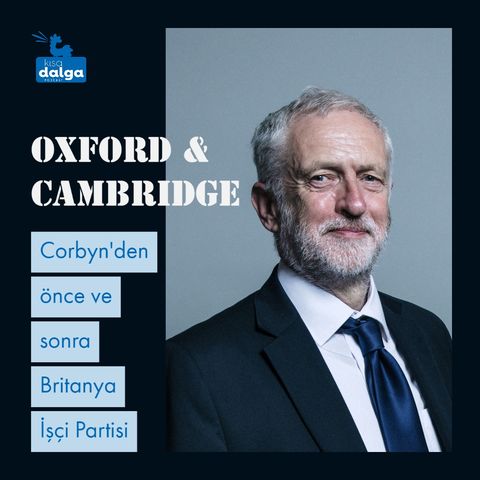 Oxford & Cambridge: Corbyn'den önce ve sonra Britanya İşçi Partisi