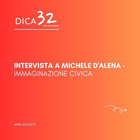 Intervista a Michele D'Alena - Immaginazione Civica (Puntata 5#)