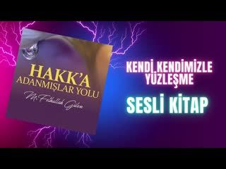 7.Kendi Kendimizle Yüzleşme Veya Muhasebe-Hakka Adanmışlar yolu Sesli Kitap Fethullah Gülen