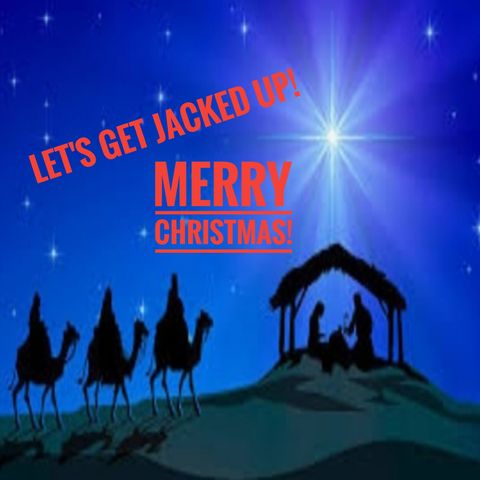 LET'S GET JACKED UP! "Merry Christmas"