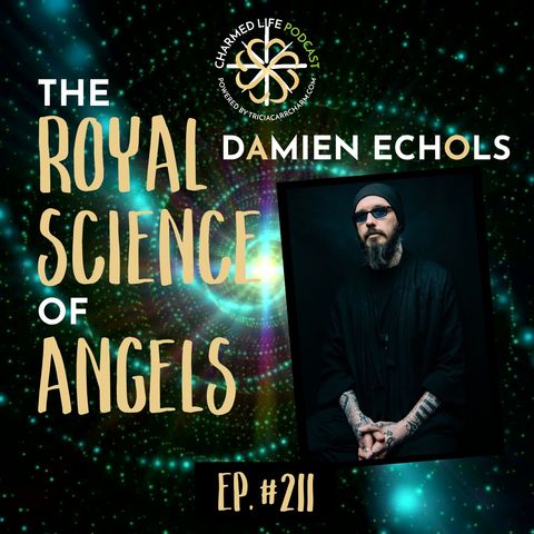 211: The Royal Science of Angels | Damien Echols, Ceremonial Magician