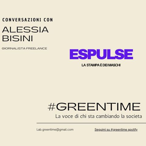 #Greentime - 10 - Alessia Bisini - Espulse, la stampa è dei maschi