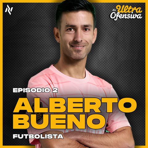 La Ultraofensiva #2 con ALBERTO BUENO