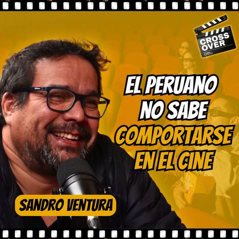 "Al Perú le falta tener cultura cinematográfica" con Sandro Ventura