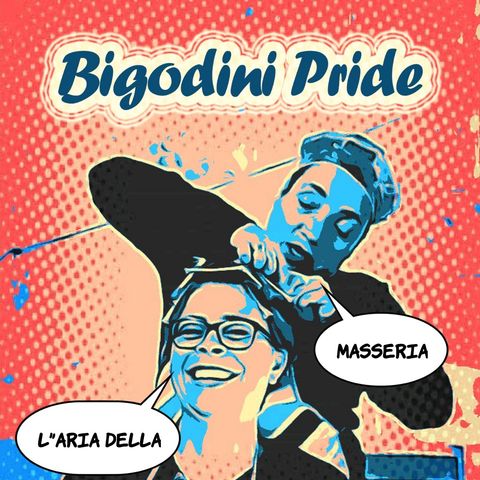 Bigodini Pride #25 L'Aria della Masseria