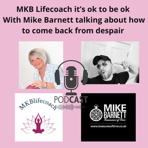Episode 14 - Talking to Mike Barnett how to come back form despair.