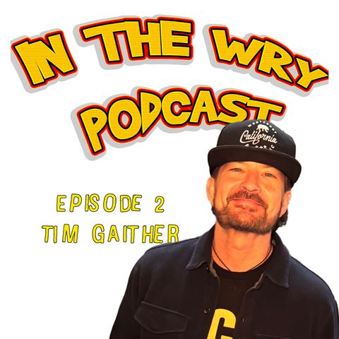 Episode 2: Comedian/Podcaster-Tim Gaither