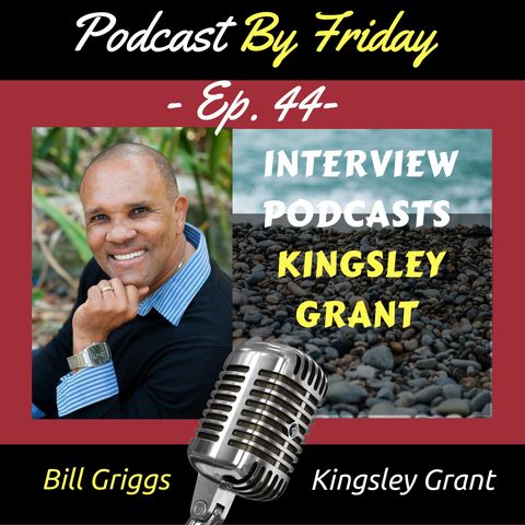 PBF44: Interview Podcasts: Kingsley Grant