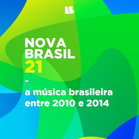 ESPECIAL NOVABRASIL 21 - a música brasileira entre 2010 e 2014