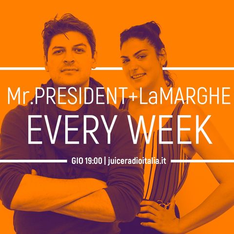 #05 MrPresident EveryWeek del 02 agosto 2018 con LaMarghe