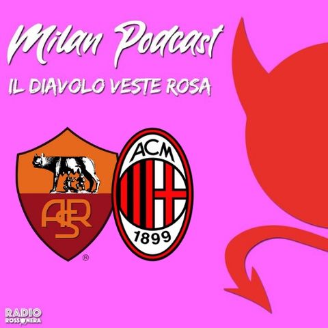 Il Diavolo Veste Rosa  | Roma vs Milan 1-2 | SuperMilan da Supercoppa, ora la finale con la Juve