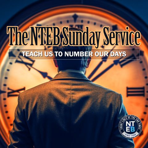 NTEB SUNDAY SERVICE: Teach Us To Number Our Days