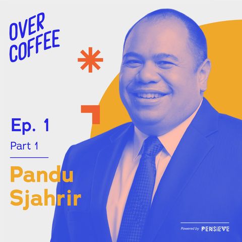 Dibalik kesuksesan investasi Pandu Sjahrir; Hoki atau memang ada formula nya? - Over Coffee Ep.1 Part 1 with Pandu Sjahrir
